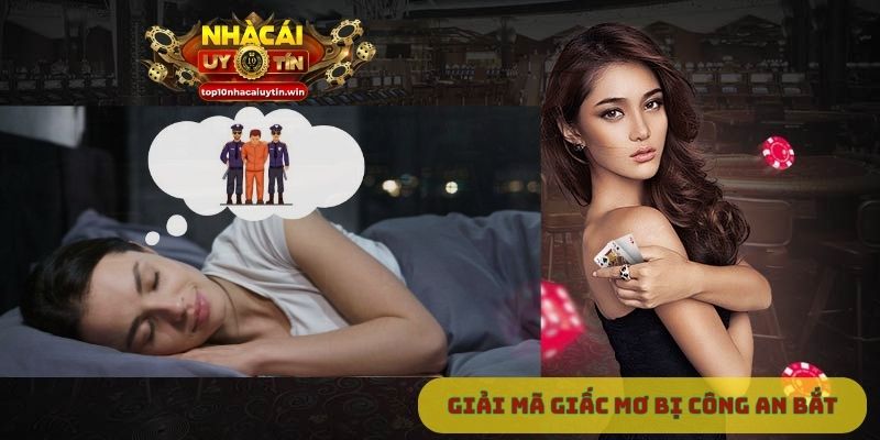 giải mã giấc mơ bị công an bắ