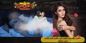 giải mã giấc mơ thấy người chết sống lại