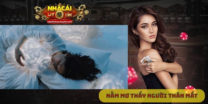 nằm mơ thấy người thân mất