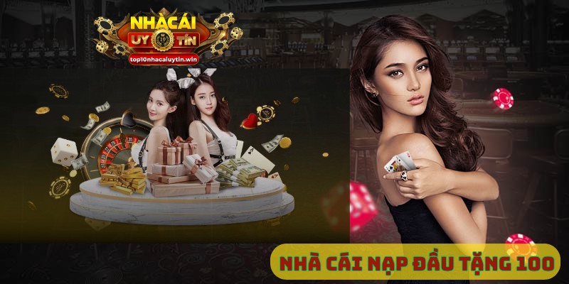 Nhà cái nạp đầu tặng 100